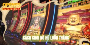 Cách chơi nổ hũ luôn thắng