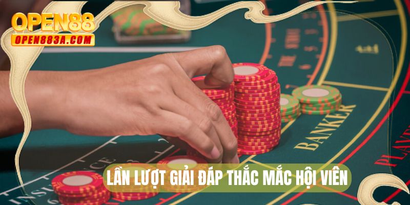 Lần lượt giải đáp thắc mắc hội viên