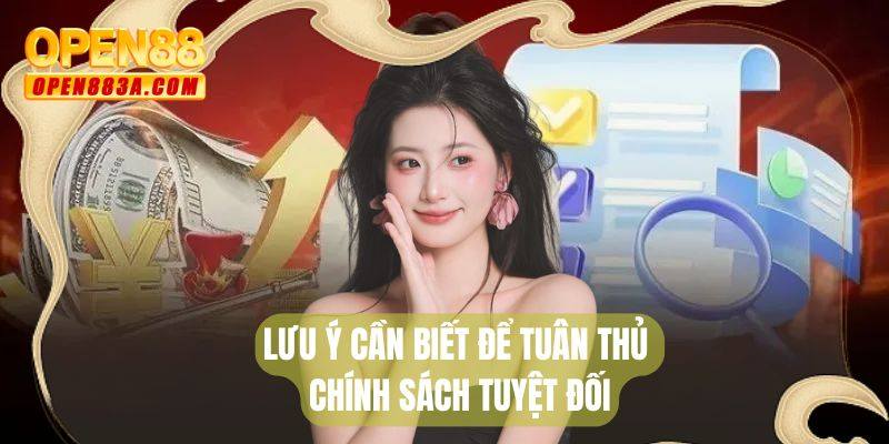 Lưu ý cần biết để tuân thủ chính sách tuyệt đối