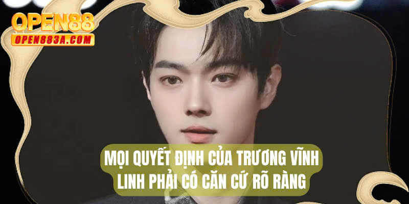 Mọi quyết định của Trương Vĩnh Linh phải có căn cứ rõ ràng