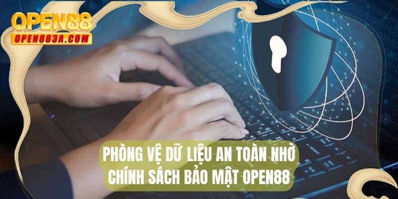 Phòng vệ dữ liệu an toàn nhờ chính sách bảo mật Open88