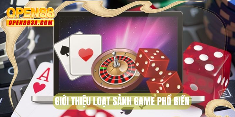 Giới thiệu 06 sảnh game phổ biến