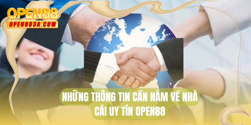 Những thông tin cần nắm về nhà cái uy tín Open88